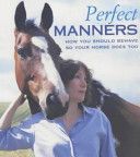 Perfect Manners - Mutual Respect for Horses and Humans (Marks Kelly)(Paperback)
