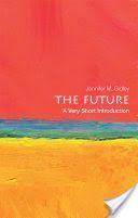 Future: A Very Short Introduction (Gidley Jennifer M. (President World Futures Studies Federation (UNESCO Partner)))(Paperback)