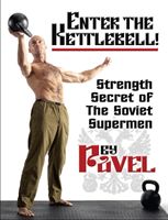 Enter the Kettlebell!: Strength Secret of the Soviet Supermen (Tsatsouline Pavel)(Paperback)