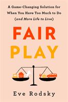 Fair Play - A Game-Changing Solution for When You Have Too Much to Do(and More Life to Live) (Rodsky Eve)(Paperback)