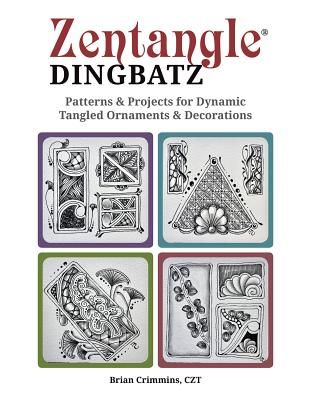 Zentangle Dingbats - Patterns & Projects for Dynamic Tangled Ornaments & Decorations (Crimmins Brian)(Paperback / softback)