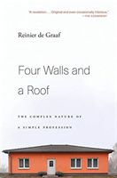 Four Walls and a Roof - The Complex Nature of a Simple Profession (de Graaf Reinier)(Paperback / softback)
