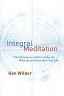 Integral Meditation - Mindfulness as a Way to Grow Up, Wake Up, and Show Up in Your Life (Wilber Ken)(Paperback)