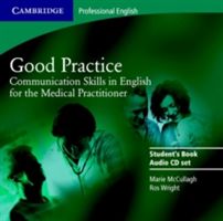 Good Practice Audio CD Set - Communication Skills in English for the Medical Practitioner (McCullagh Marie)(CD-Audio)