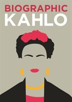 Biographic: Kahlo - Great Lives in Graphic Form (Collins Sophie)(Pevná vazba)