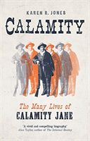 Calamity - The Many Lives of Calamity Jane (Jones Karen R.)(Pevná vazba)