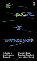 Age of Earthquakes - A Guide to the Extreme Present (Basar Shumon)(Paperback)