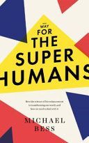 Make Way for the Superhumans - How the Science of Bio Enhancement is Transforming Our World, and How We Need to Deal with it (Bess Michael)(Paperback)