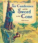 Sir Cumference and the Sword in the Cone - A Math Adventure (Neuschwander Cindy)(Paperback)