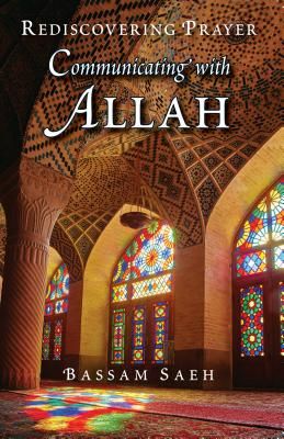 Communicating with Allah - Rediscovering Prayer (Salah) (Saeh Dr. Bassam)(Paperback)