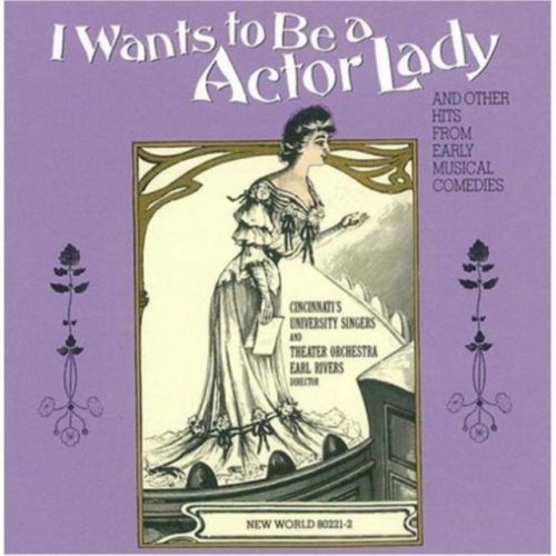 I Wants To Be A Actor Lady (Cincinnati's University Singers/Cincinnati's University Theater Orchestra/Earl Rivers) (CD / Album)