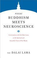 Where Buddhism Meets Neuroscience - Conversations with the Dalai Lama on the Spiritual and Scientific Views of Our Minds (The Dalai Lama His Holiness)(Paperback / softback)