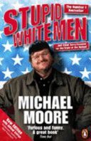 Stupid White Men - ...and Other Sorry Excuses for the State of the Nation! (Moore Michael)(Paperback)