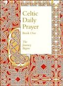 Celtic Daily Prayer: Book One - The Journey Begins (Northumbria Community) (Northumbria Community)(Pevná vazba)