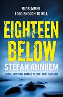 Eighteen Below - A new serial killer thriller from the million-copy Scandinavian sensation (Ahnhem Stefan)(Paperback)