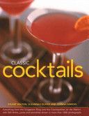 Classic Cocktails - Everything from the Singapore Sling and the Cosmopolitan to the Martini, with 565 Drinks, Juices and Smoothies Shown in More Than 1000 Photographs (Walton Stuart)(Pevná vazba)