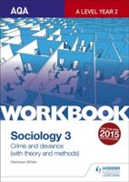 AQA Sociology for A Level Workbook 3: Crime and Deviance with Theory (White Harrison)(Paperback)