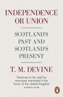 Independence or Union - Scotland's Past and Scotland's Present (Devine T.)(Paperback)