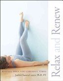 Relax and Renew - Restful Yoga for Stressful Times (Lasater P. T. Judith Hanson Ph.D.)(Paperback)