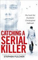 Catching a Serial Killer - My hunt for murderer Christopher Halliwell (Fulcher Stephen)(Paperback)