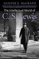 Intellectual World of C. S. Lewis (McGrath Alister E.)(Paperback)