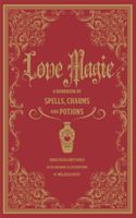 Love Magic - A Handbook of Spells, Charms, and Potions (Greywolf Anastasia)(Pevná vazba)