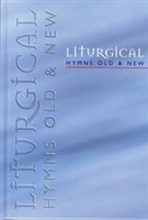 Liturgical Hymns Old and New (Kelly Robert B.)(Paperback)