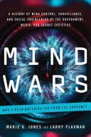 Mind Wars - A History of Mind Control, Surveillance, and Social Engineering by the Government, Media, and Secret Societies (Jones Marie D.)(Paperback)