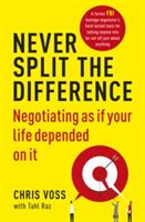 Never Split the Difference - Negotiating as If Your Life Depended on it (Voss Chris)(Paperback)