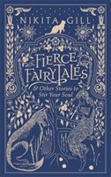 Fierce Fairytales - & Other Stories to Stir Your Soul (Gill Nikita)(Pevná vazba)