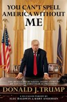 You Can't Spell America Without Me - The Really Tremendous Inside Story of My Fantastic First Year as President Donald J. Trump (A So-Called Parody) (Baldwin Alec)(Paperback)