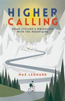 Higher Calling - Road Cycling's Obsession with the Mountains (Leonard Max)(Paperback)