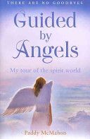 Guided by Angels - There Are No Goodbyes, My Tour of the Spirit World (McMahon Paddy)(Paperback)