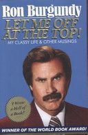 Let Me Off at the Top! - My Classy Life and Other Musings (Burgundy Ron)(Paperback)