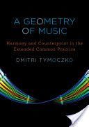Geometry of Music - Harmony and Counterpoint in the Extended Common Practice (Tymoczko Dmitri)(Pevná vazba)
