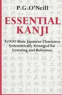 Essential Kanji - 2, 000 Basic Japanese Characters Systematically Arranged for Learning and Reference (O'Neill P.G.)(Paperback)