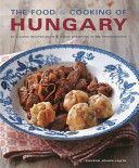 Food and Cooking of Hungary - 65 Traditional Recipes from Central Europe in 300 Photographs (Rowe Silvena)(Pevná vazba)