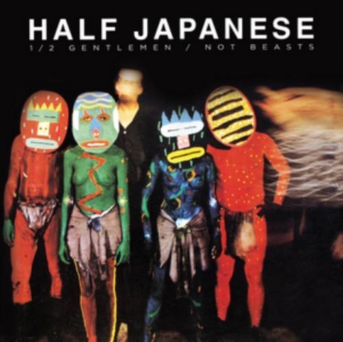 Half Gentlemen/not Beasts (Half Japanese) (Vinyl / 12