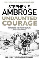 Undaunted Courage - The Pioneering First Mission to Explore America's Wild Frontier (Ambrose)(Paperback)