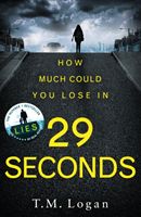 29 Seconds - From the author of LIES. You will not put this thriller down until the final astonishing twist . . . (Logan T. M.)(Paperback)