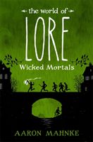 World of Lore, Volume 2: Wicked Mortals - Now a major online streaming series (Mahnke Aaron)(Paperback)