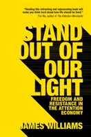 Stand out of our Light - Freedom and Resistance in the Attention Economy (Williams James (University of Oxford))(Paperback)