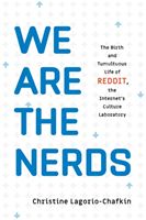 We Are the Nerds - The Birth and Tumultuous Life of REDDIT, the Internet's Culture Laboratory (Lagorio-Chafkin Christine)(Paperback / softback)