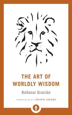 Art of Worldly Wisdom (Gracian Baltasar)(Paperback / softback)