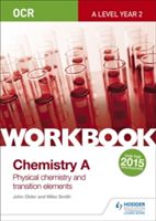 OCR A-Level Chemistry A Workbook: Physical Chemistry and Transition Elements (Smith Mike)(Paperback)
