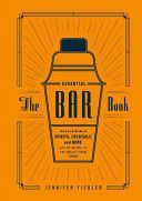 Essential Bar Book - An A-to-Z Guide to Spirits, Cocktails, and Wine, with 115 Recipes for the World's Great Drinks (Fiedler Jennifer)(Pevná vazba)