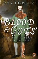 Blood and Guts - A Short History of Medicine (Porter Roy)(Paperback)