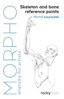 Morpho: Skeleton and Bone Reference Points - Anatomy for Artists (Lauricella Michel)(Paperback / softback)