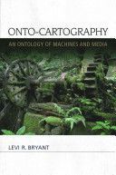 Onto-cartography - An Ontology of Machines and Media (Bryant Levi R.)(Paperback)
