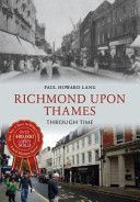 Richmond Upon Thames Through Time (Lang Paul Howard)(Paperback)